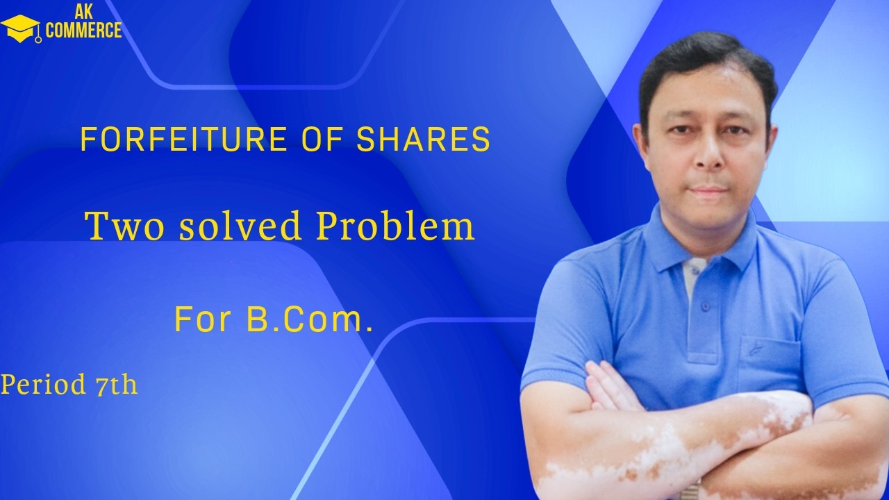 Forfeiture of shares (Two solved problems) for B. Com. Period 7th