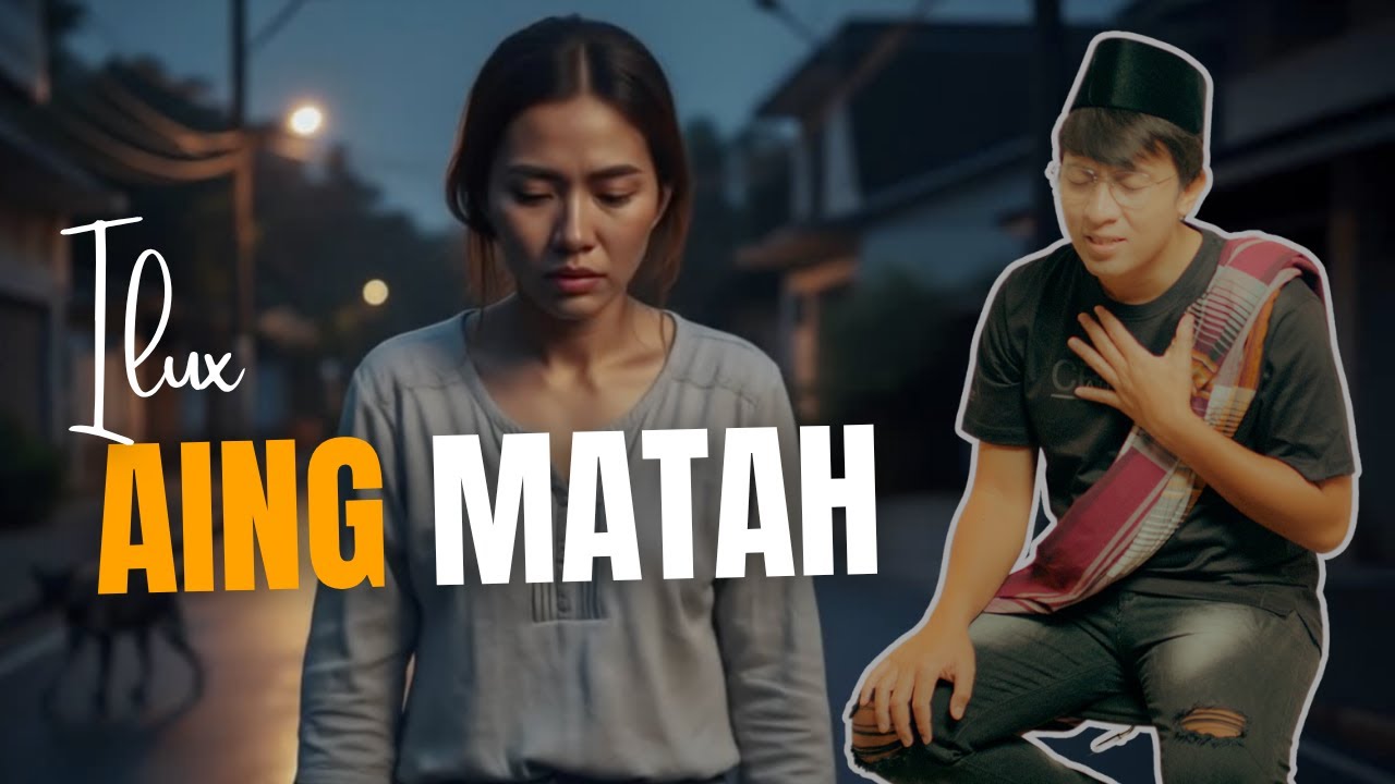 ILUX - AING MATAH (Official Music Video) || Bule Ben Dika Tak Kera Bisa De’di Juduna