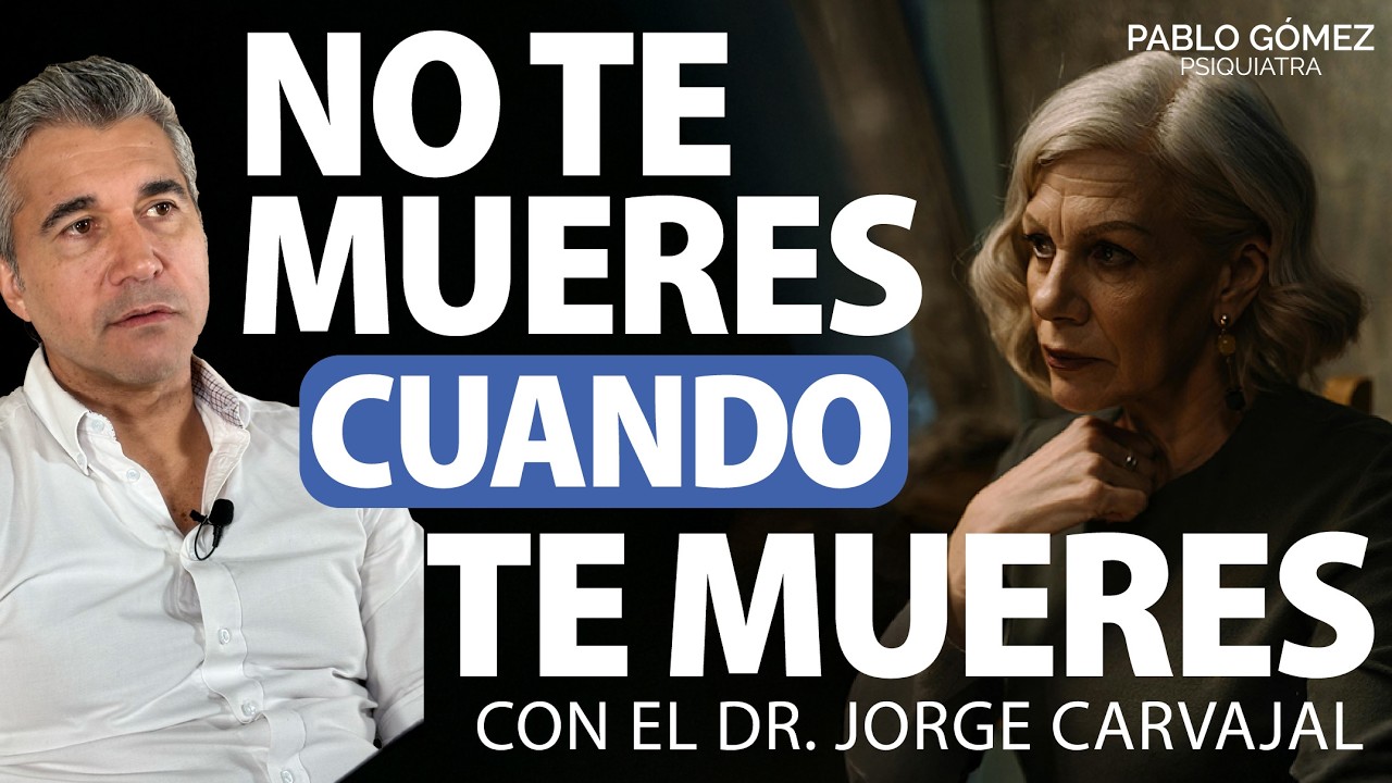 El miedo a morir y cómo transformarlo | Dr. Pablo Gómez y Dr. Jorge Carvajal