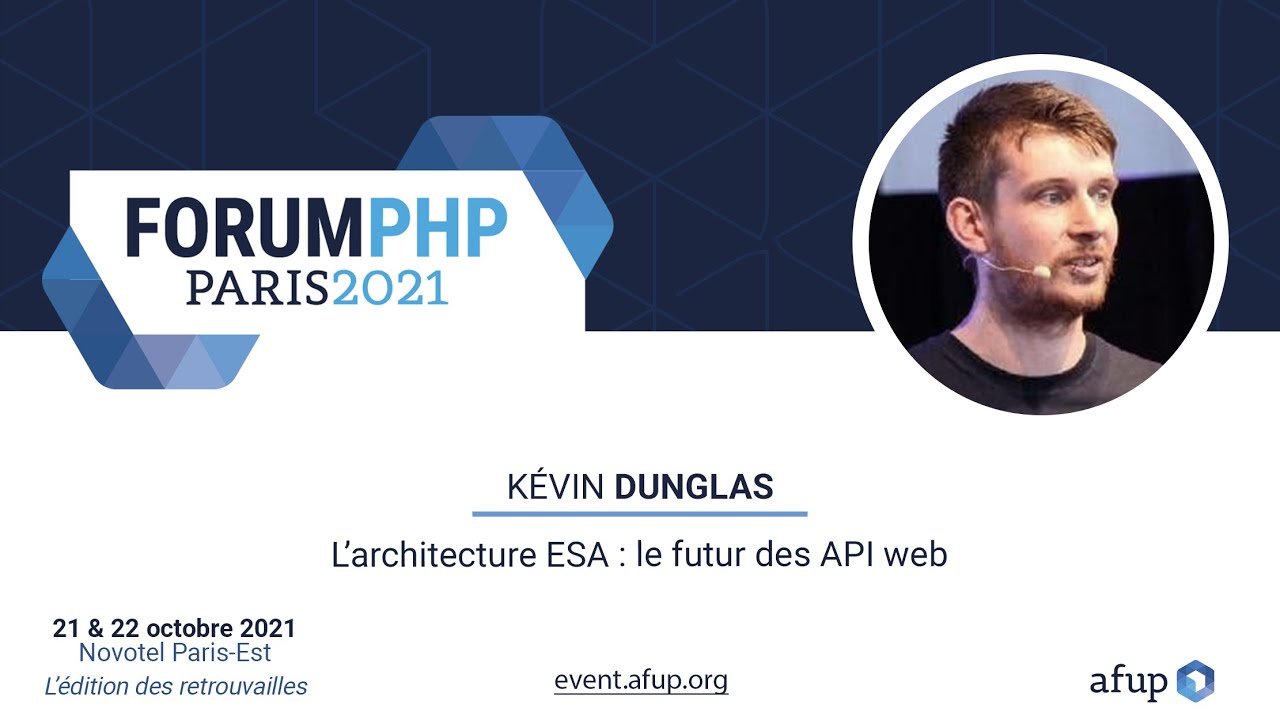 L’architecture ESA : le futur des API web - Kévin DUNGLAS - Forum PHP 2021