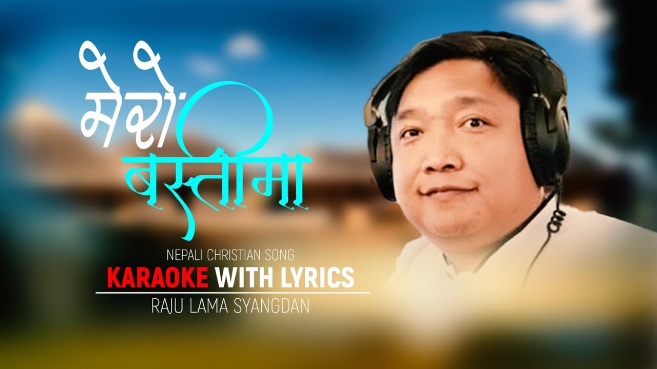 MERO BASTIMA II Nepali Christian Karaoke with Lyrical Video II RAJU LAMA (SYANGDAN)