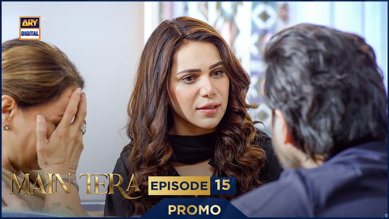 Main Tera Episode 15 | Promo | Yusra Irfan | Arez Ahmed | Ghana Ali | ARY Digital