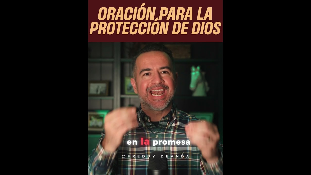 Oraci&oacute;n para tener PROTECCI&Oacute;N de DIOS  |  Freddy DeAnda