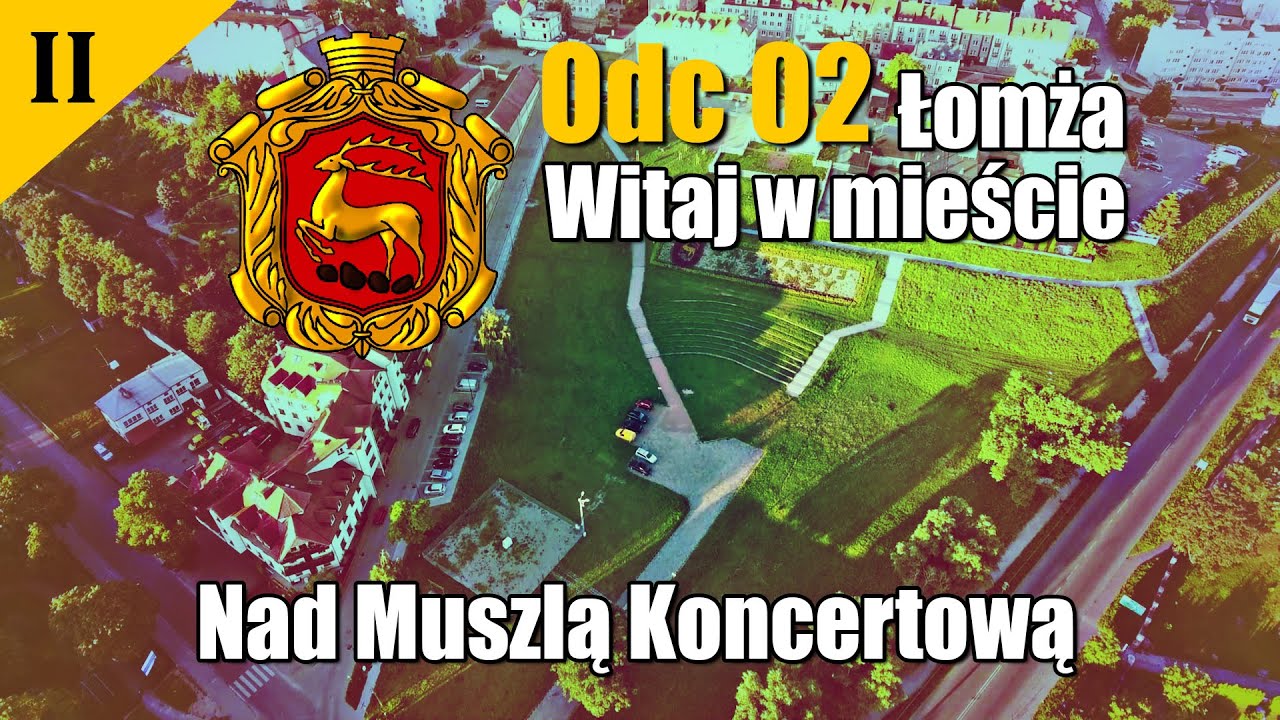 Odc. 02 Łomża - Witaj w mieście - Seria II - Nad Muszlą Koncertową