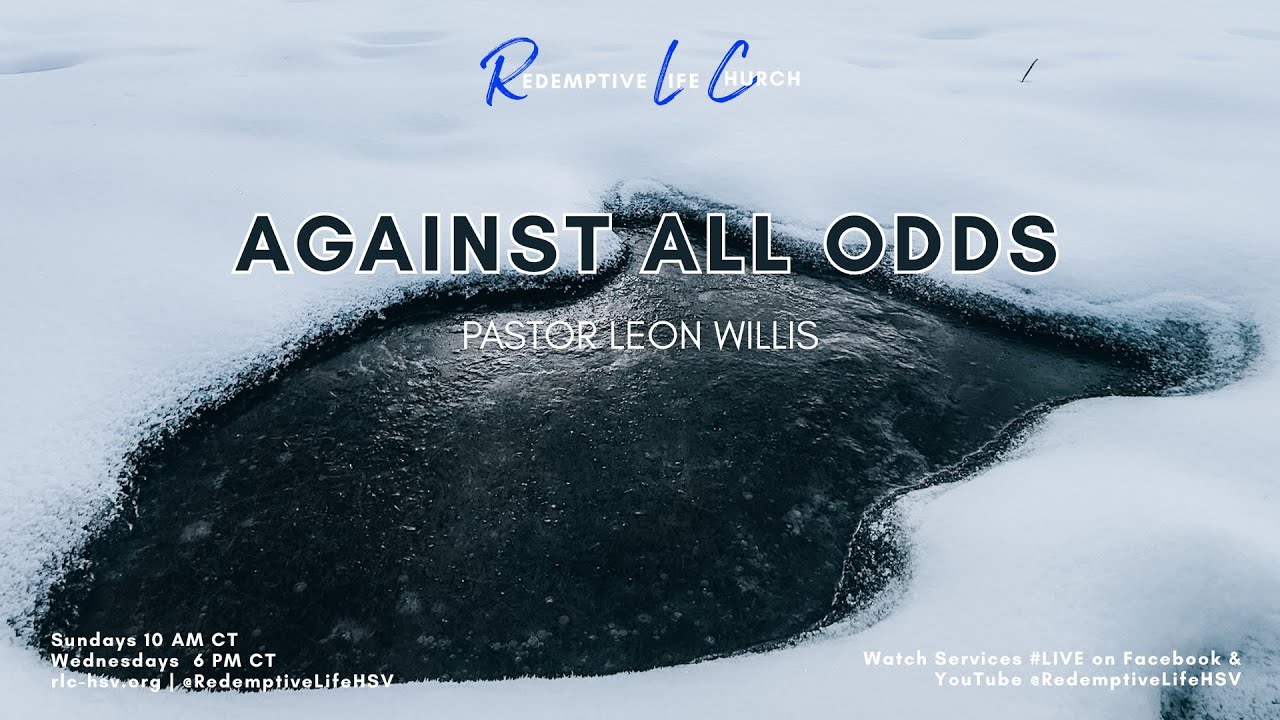 &ldquo;Against All Odds&rdquo; | Pastor Leon Willis | RLC-HSV