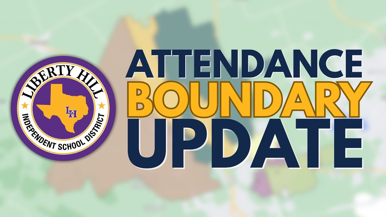 Liberty Hill ISD Attendance Boundary Updates | Community Feedback Phase