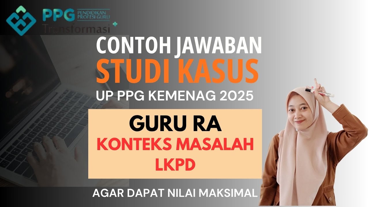 STUDI KASUS | GURU RA | KONTEKS MASALAH LKPD | UP PPG KEMENAG 2025