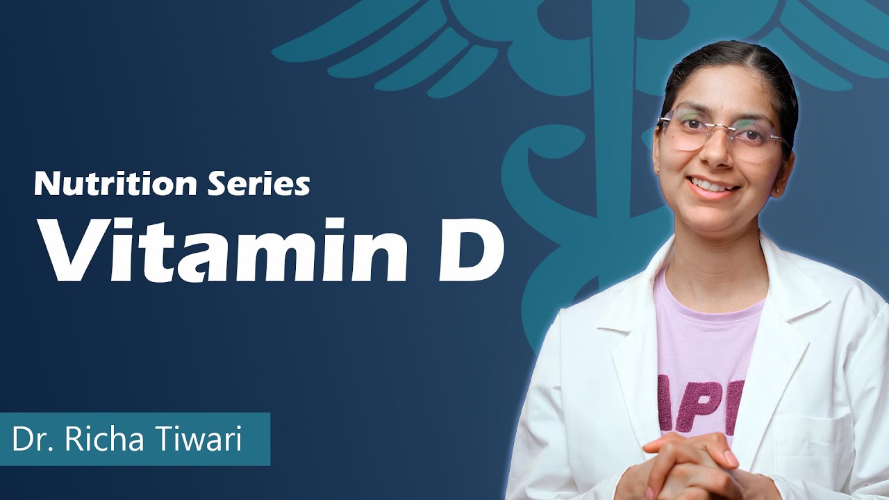 [ Vitamin D ] - Nutrition Series | Dr Richa Tiwari