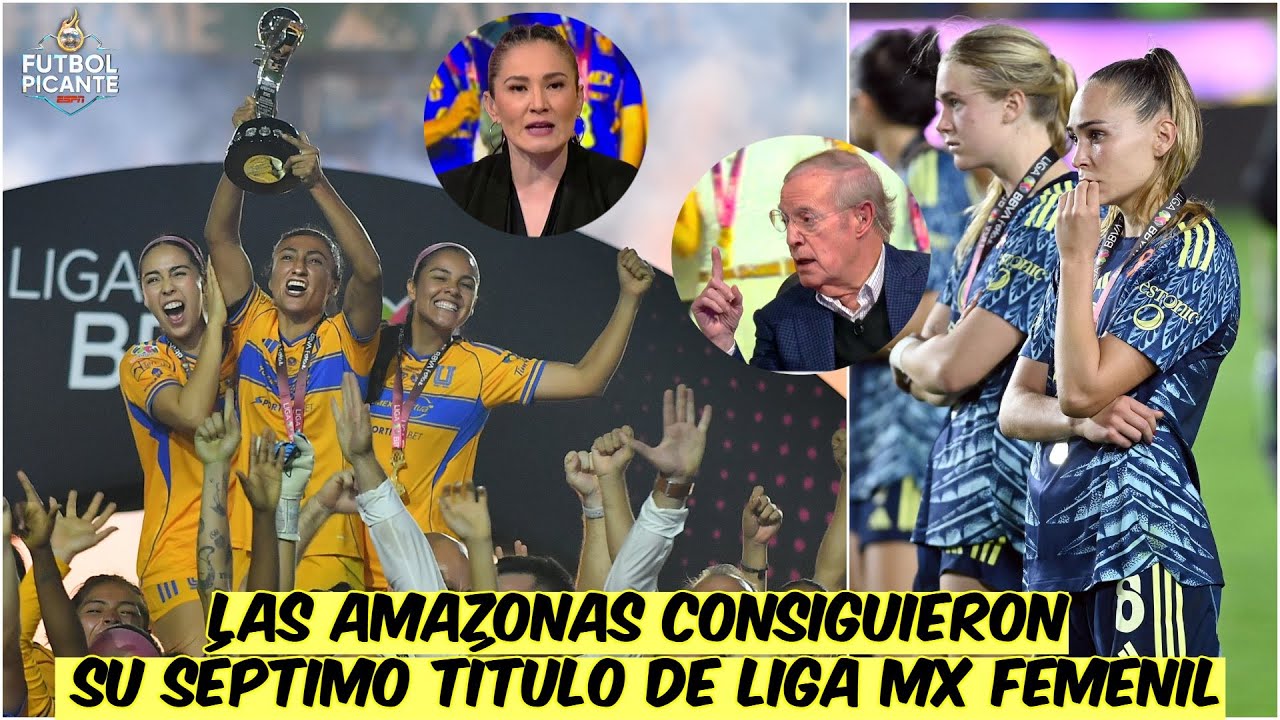 HIST&Oacute;RICO. TIGRES vence al AM&Eacute;RICA y SE CORONA CAMPE&Oacute;N de la Liga MX Femenil |Futbol Picante