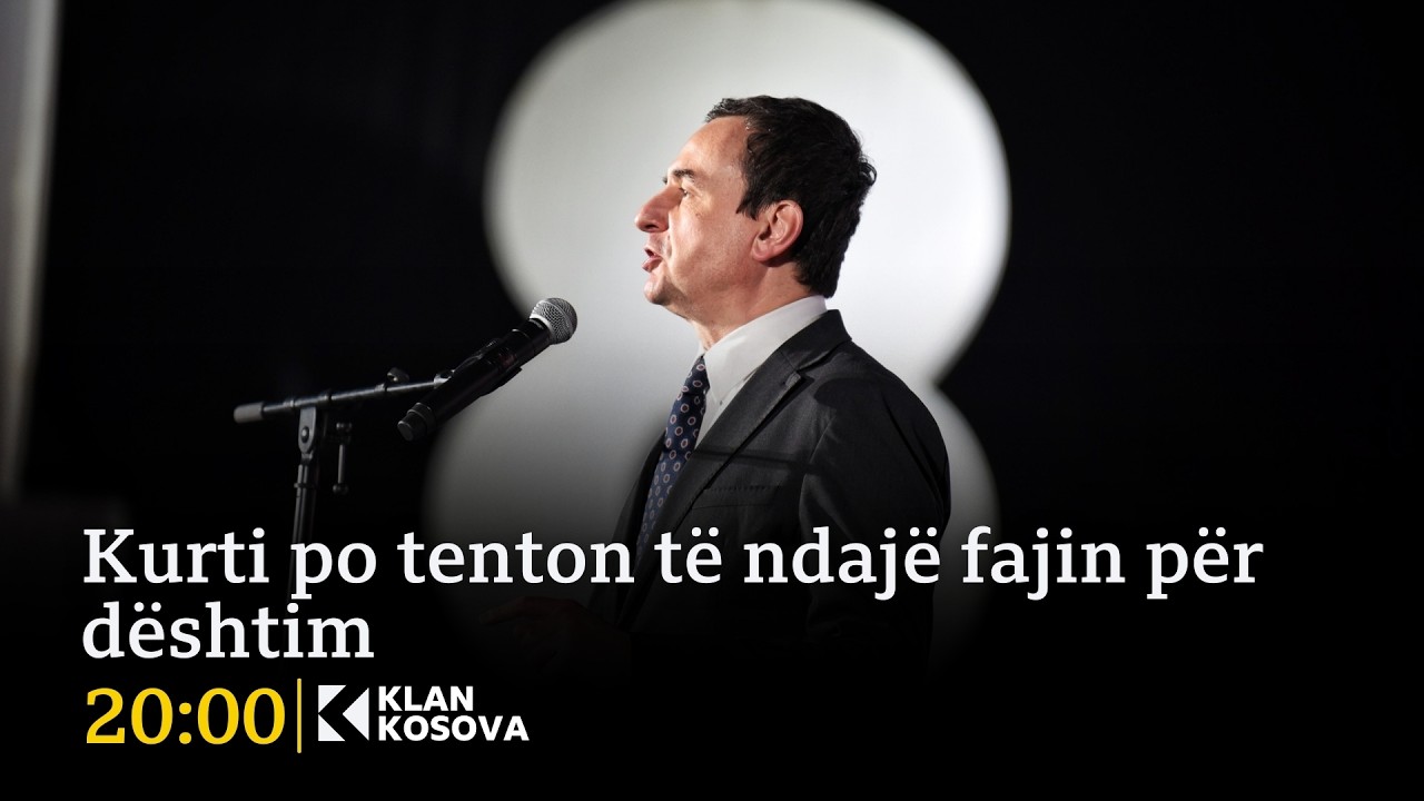 Kurti po tenton të ndajë fajin për dështim - 24.02.2026 - Klan Kosova