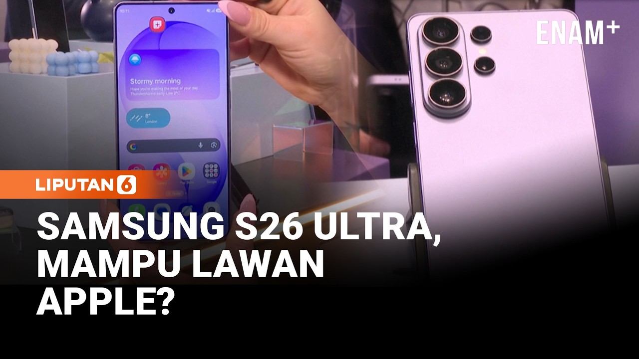 Lebih Pintar Dengan AI, Tapi Cukupkah S26 Ultra Lawan Apple? | Liputan6
