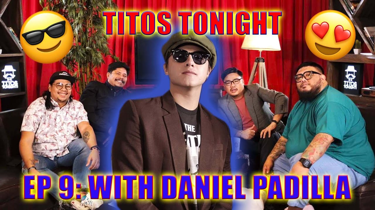 TITOS TONIGHT EP 9 WITH DANIEL PADILLA