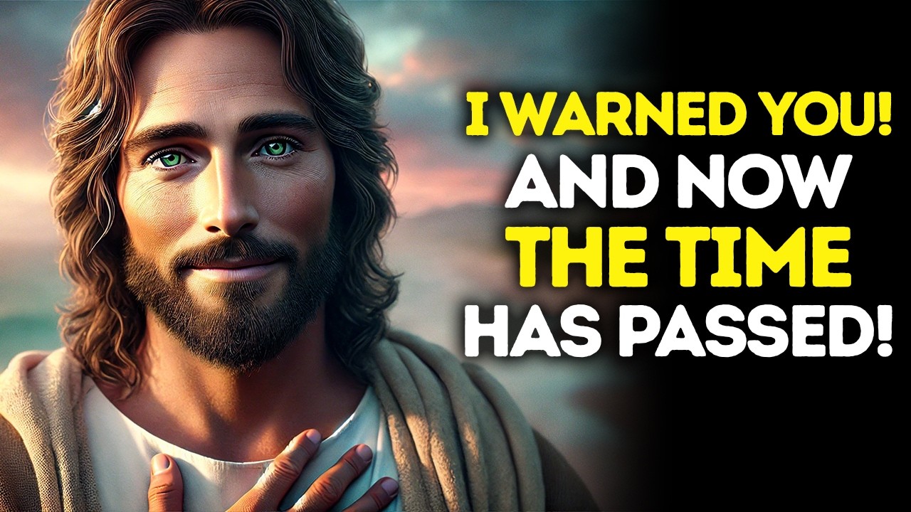 God Says: I Warned YOU — And NOW The Time HAS PASSED | God Message Today | Gods Message Now | God's