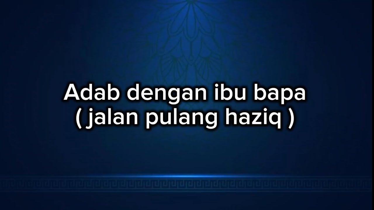 ADAB DENGAN IBU BAPA (JALAN PULANG HAZIQ)– FINAL PROJEK: TBMM 2013