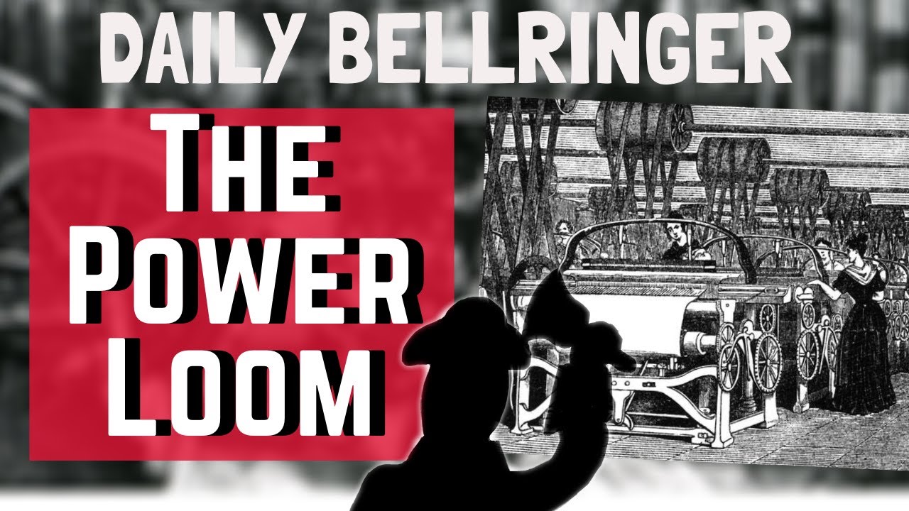 The Power Loom Industrial Revolution | DAILY BELLRINGER