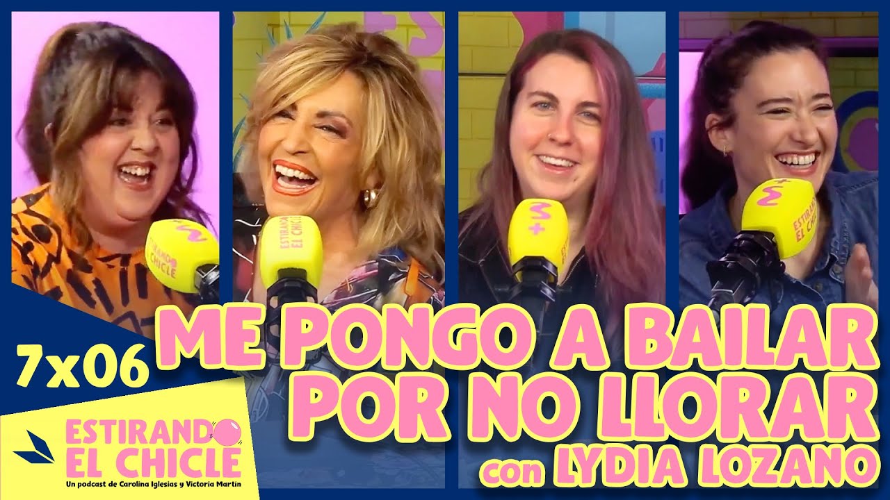 ME PONGO A BAILAR POR NO LLORAR con LYDIA LOZANO | Estirando el chicle 7x06 - EN VÍDEO