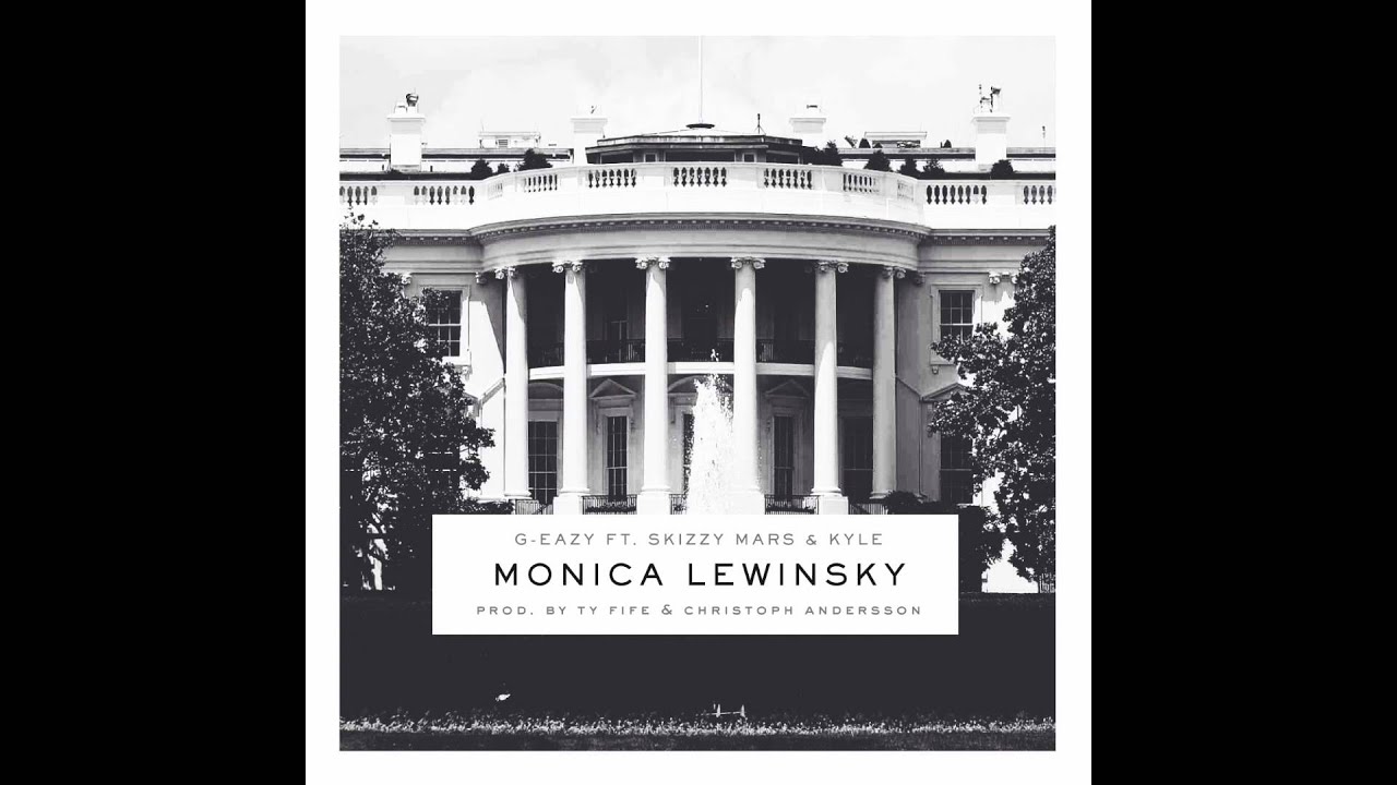 G-Eazy - Monica Lewinsky ft. Skizzy Mars & KYLE
