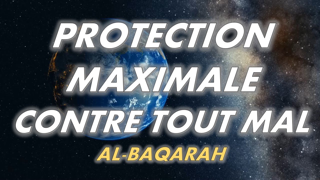 PROTECTION MAXIMALE CONTRE TOUT MAL - AL-BAQARAH
