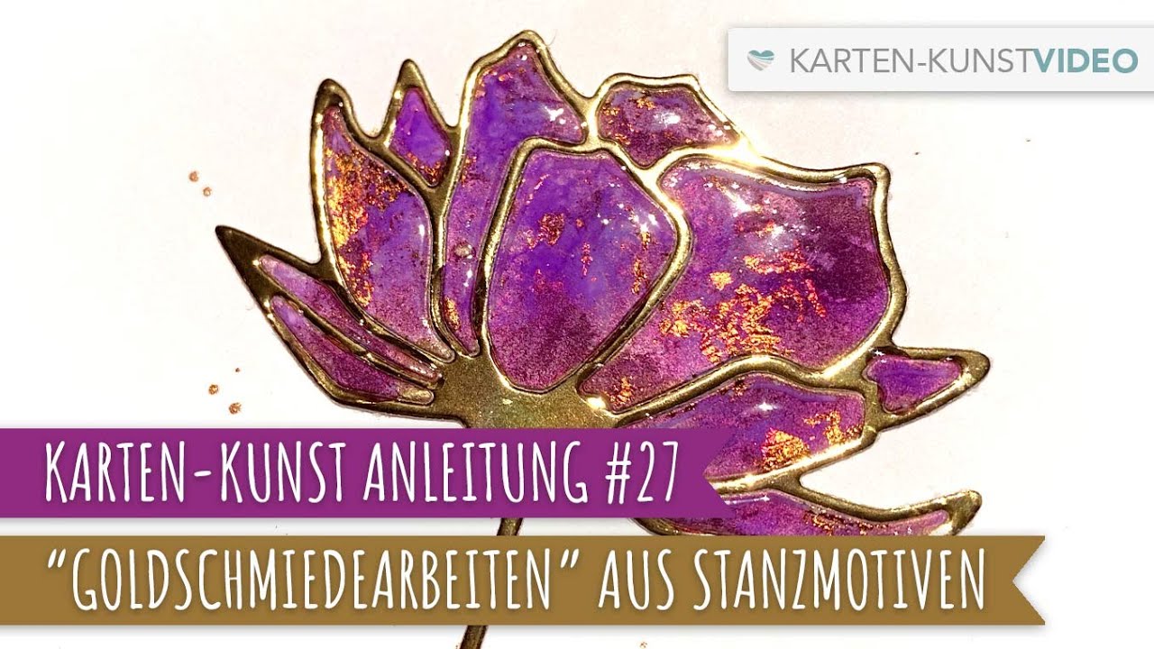 Karten-Kunst Anleitung #27 – „Goldschmiedearbeiten“ aus Stanzmotiven