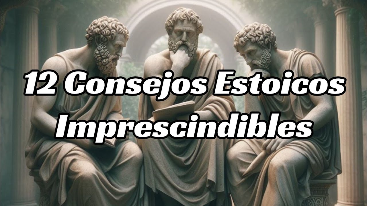 12 Consejos Estoicos para Transformar Tu Vida: Sabidur&iacute;a y Serenidad Diaria