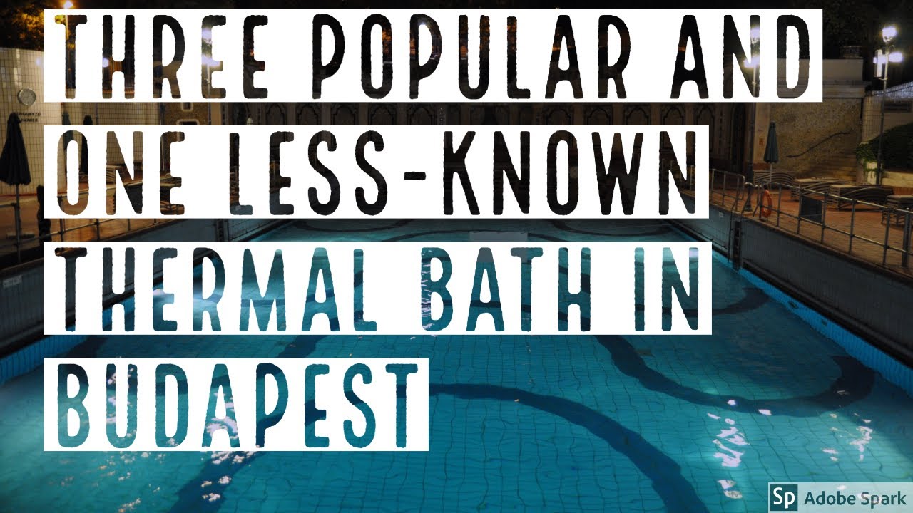 THREE POPULAR AND ONE LESS-KNOWN THERMAL BATH IN BUDAPEST -- True Guide Budapest