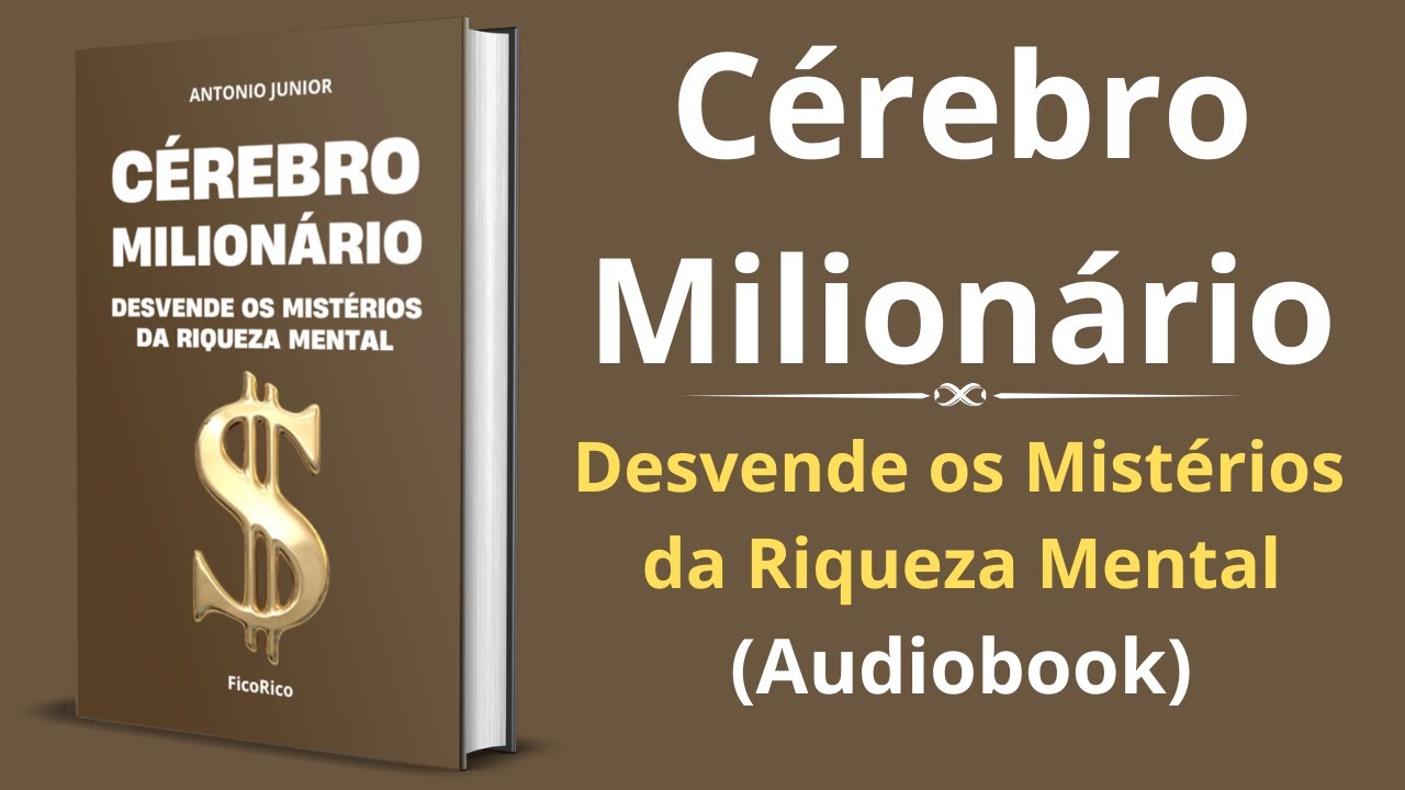Cérebro Milionário: Desvende os Mistérios da Riqueza Mental - Audiobook completo e grátis