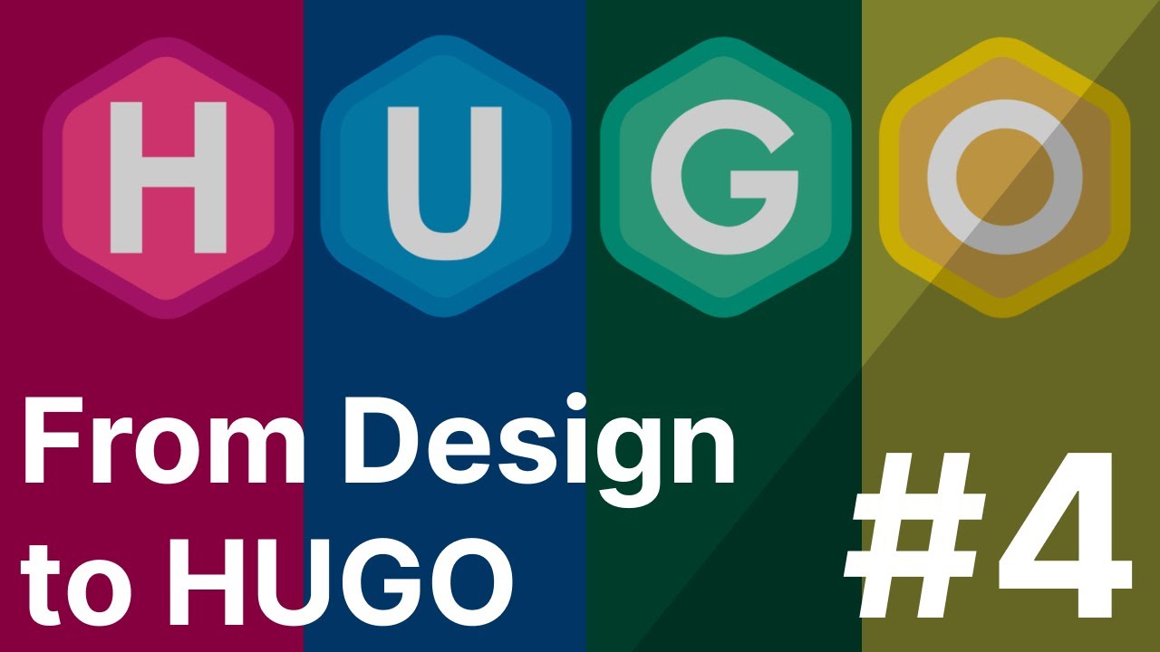 From Design to HUGO | Part 4