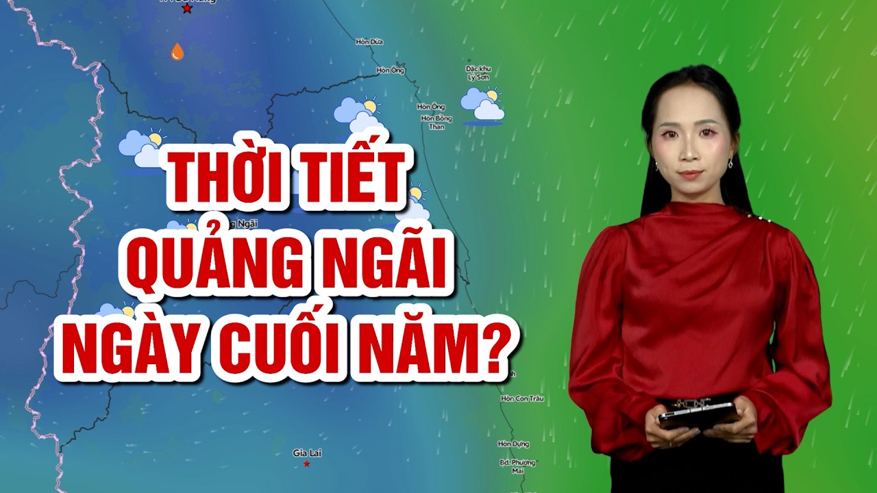 Thời tiết Quảng Ngãi ngày cuối năm? | BẢN TIN THỜI TIẾT | QNgTV