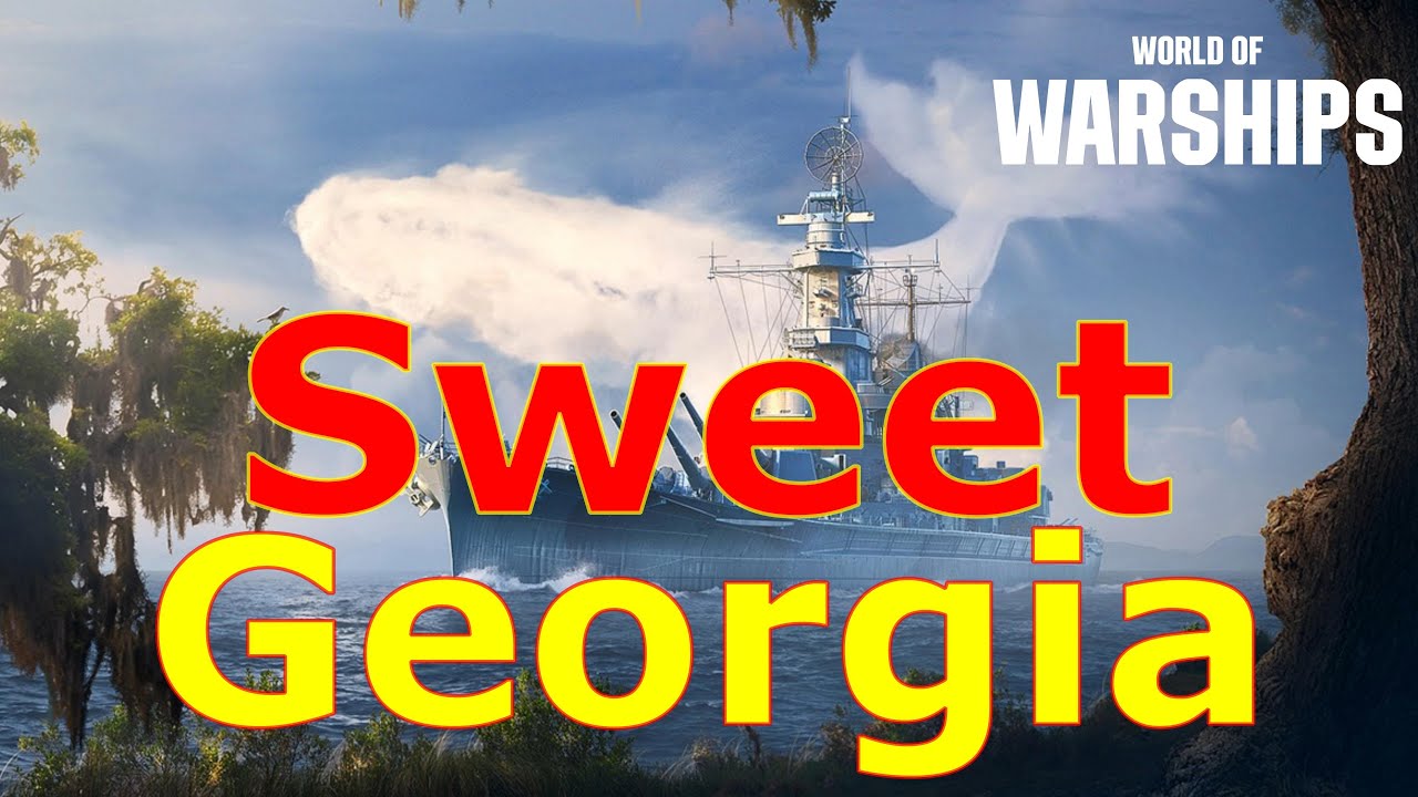 World of Warships- Georgia, Sweet Georgia