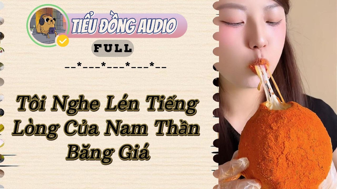 [AUDIO FULL] Tôi Nghe Lén Tiếng Lòng Của Nam Thần Băng Giá| Tiểu Đồng audio #truyenaudio