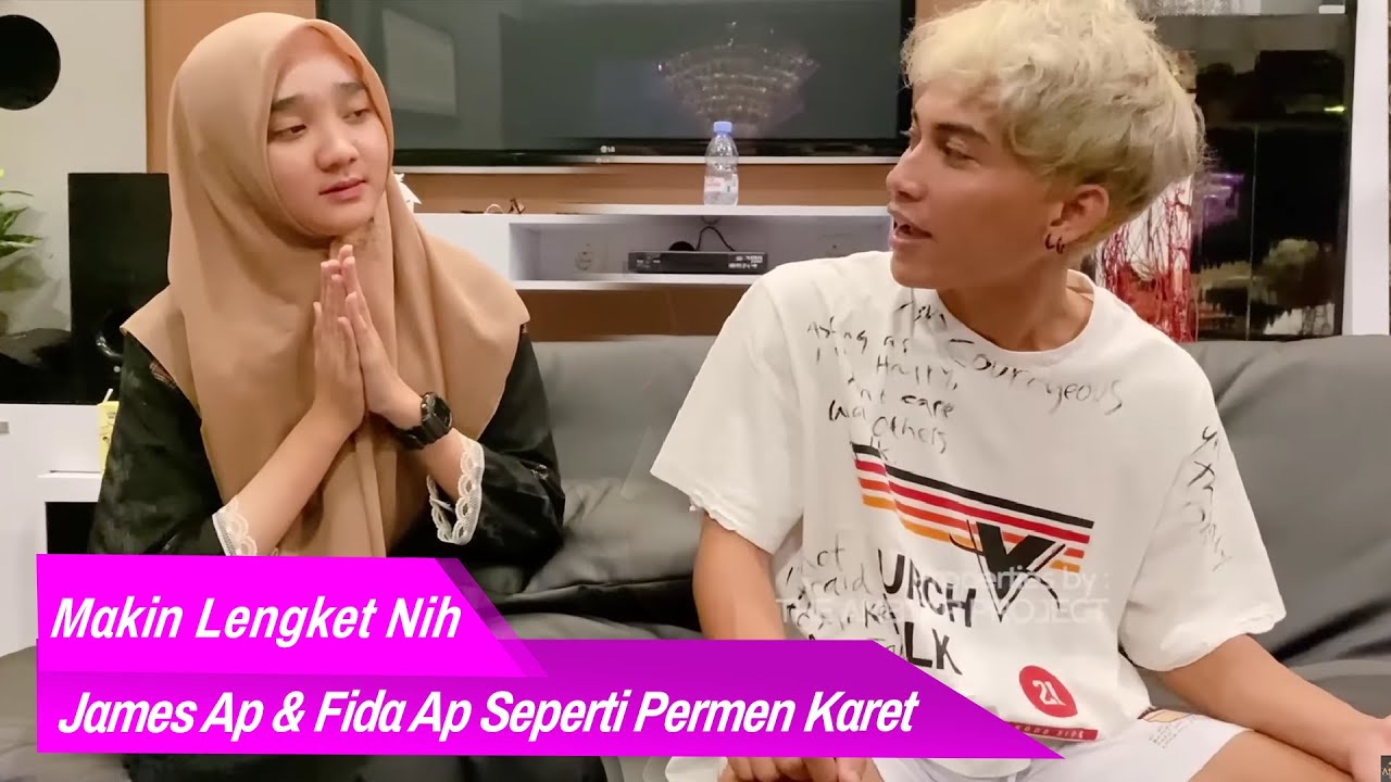 Tambah lengket kayak permen karet James AP & fida AP