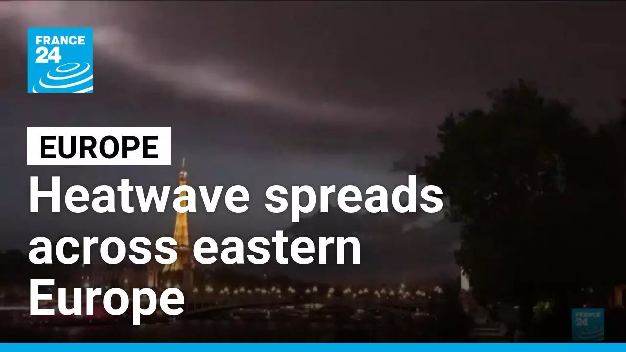 Heatwave spreads across eastern Europe, France records 1,000 deaths in a week &bull; FRANCE 24 English