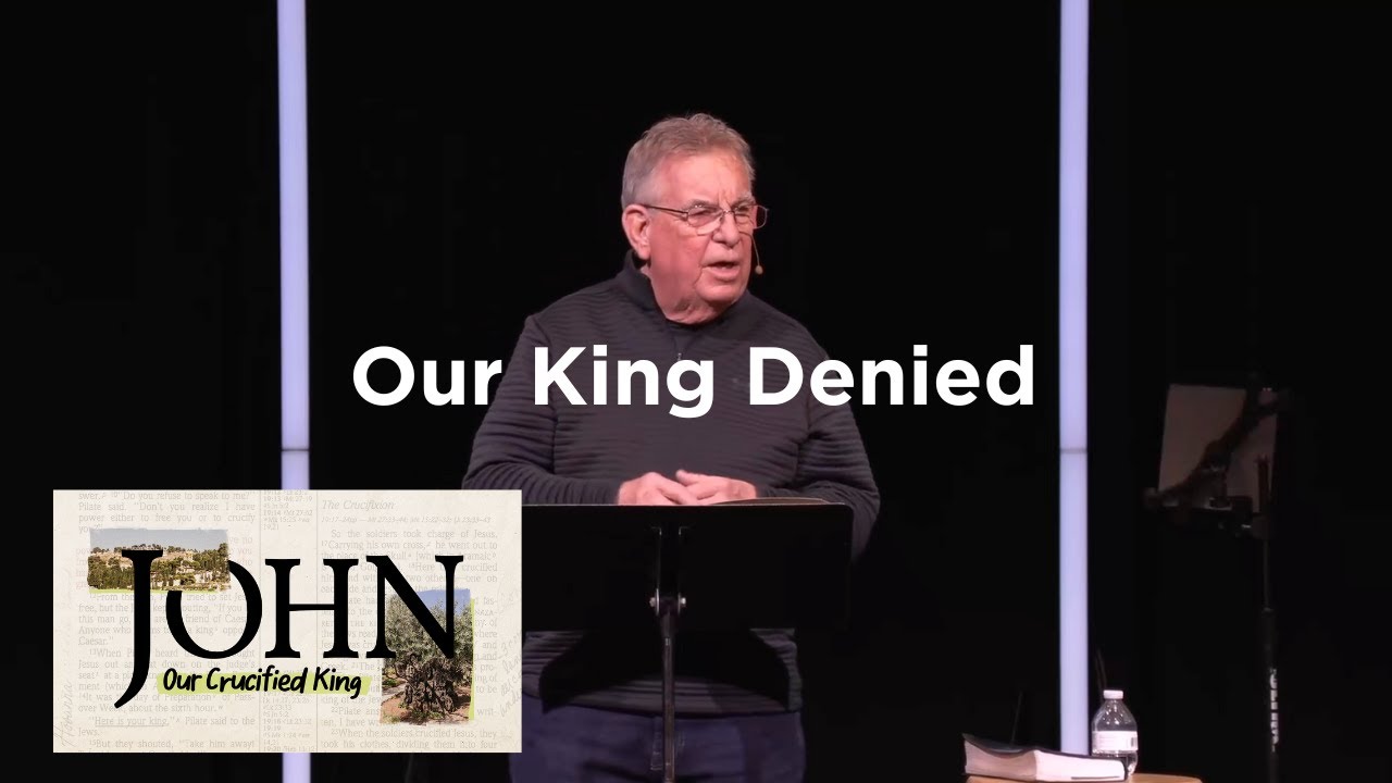 Our King Denied | John 18:15-18, John 18:25-27