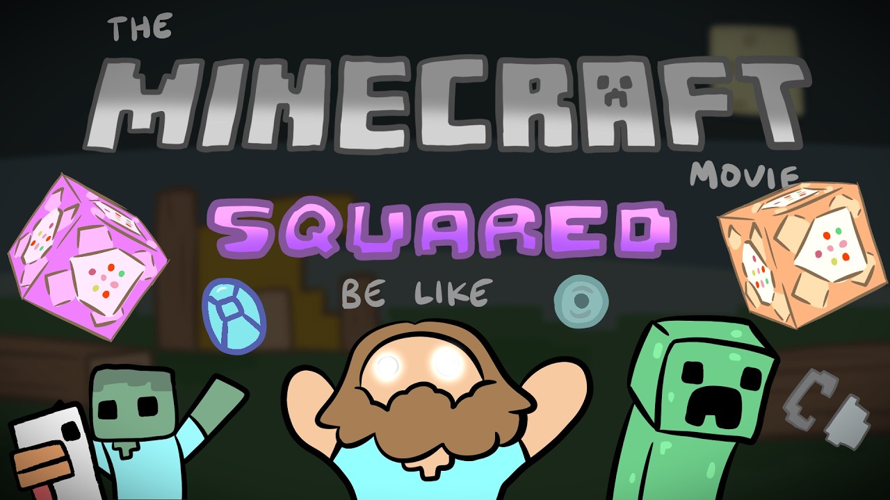 MINECRAFT SQUARED BE LIKE