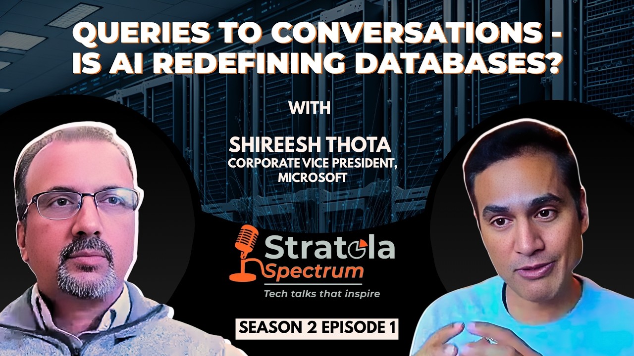 Stratola Spectrum S2 E1 - Queries to Conversations: Is AI redefining Databases? - Shireesh Thota, MS