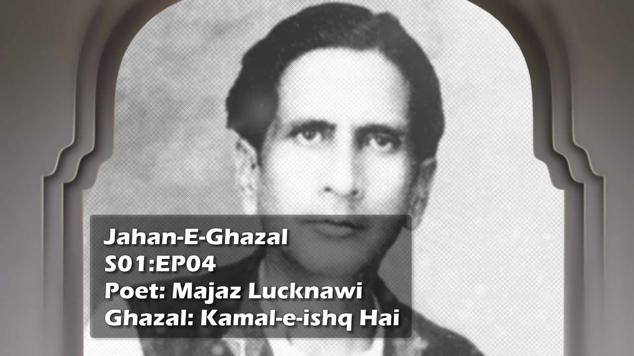 Majaz Lucknawi - Kamal-E-Ishq Hai Urdu Poetry [Jahan-E-Ghazal] S01:EP04