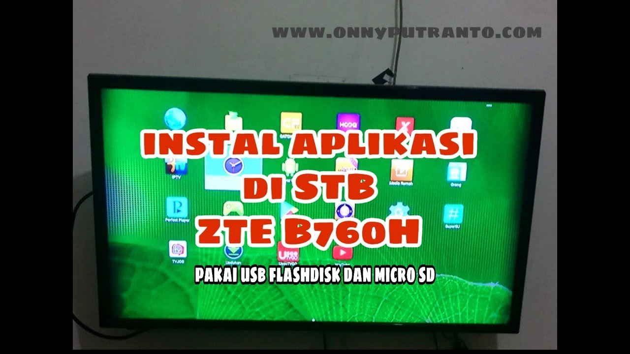 INSTAL APLIKASI MENGGUNAKAN FLASHDISK DI STB ZTE B760H