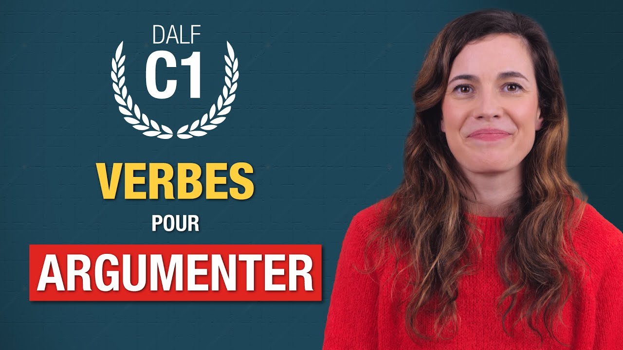 15 Verbes Pour ARGUMENTER et CONVAINCRE En Français - Niveau DALF C1