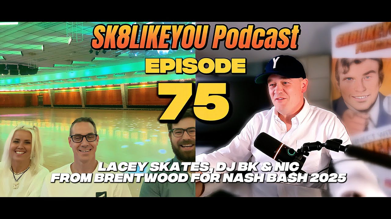 Sk8LikeYou Podcast Episode 75: Lacey Skates, DJ BK & Nic - From Brentwood  for Nash Bash