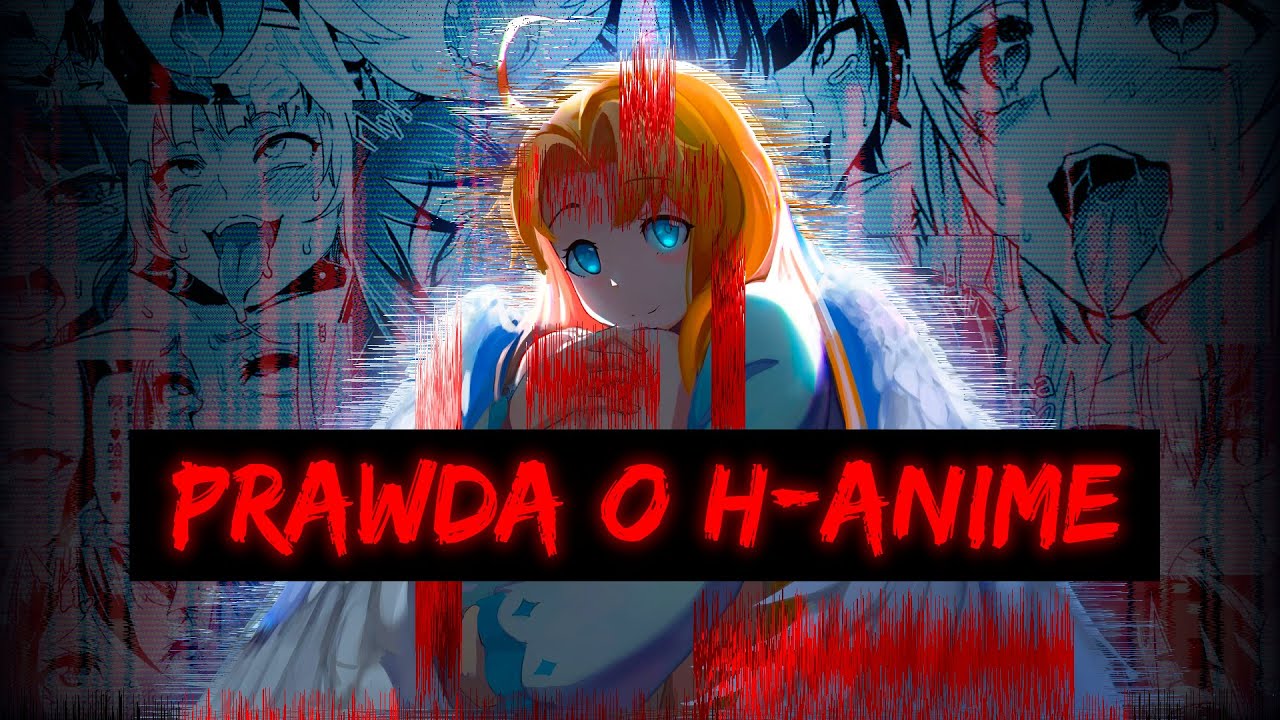 Prawda o H ANIME i nie tylko