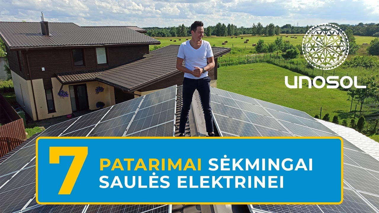 7 patarimai sėkmingai Saulės elektrinei įsirengti
