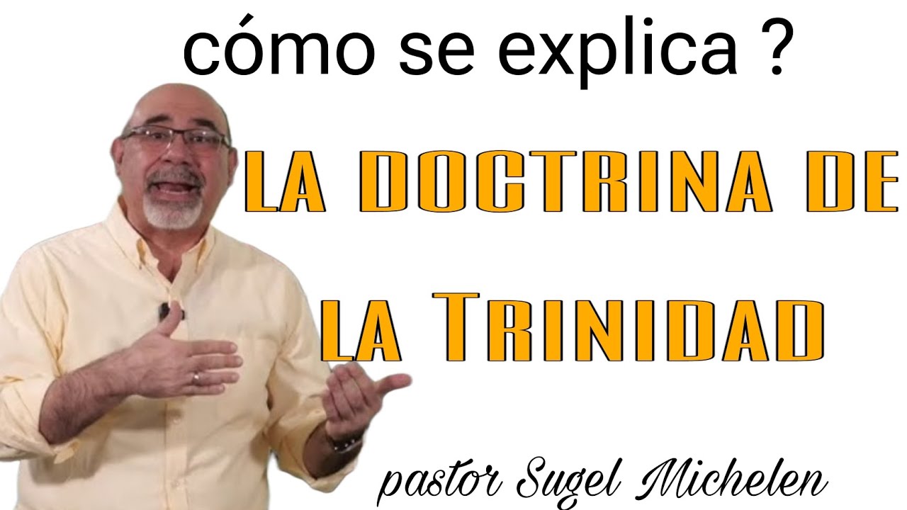La Doctrina de la Trinidad, Pastor Sugel Michelen