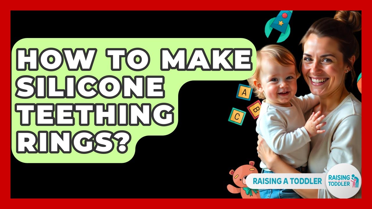 How To Make Silicone Teething Rings? - Raising A Toddler