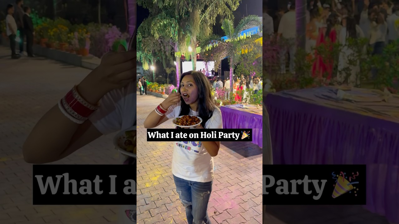 What I ate on Holi Party 🌈 🎉 #shorts #whatiateonholiparty #holi #whatieatinaday #holiparty