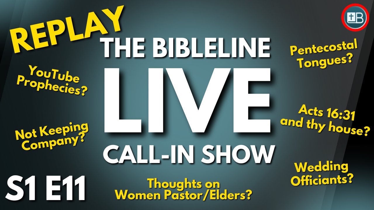 BibleLine LIVE QNA Replay | Prophecies, Tongues, Women Pastors, Acts 16:31, and more!!