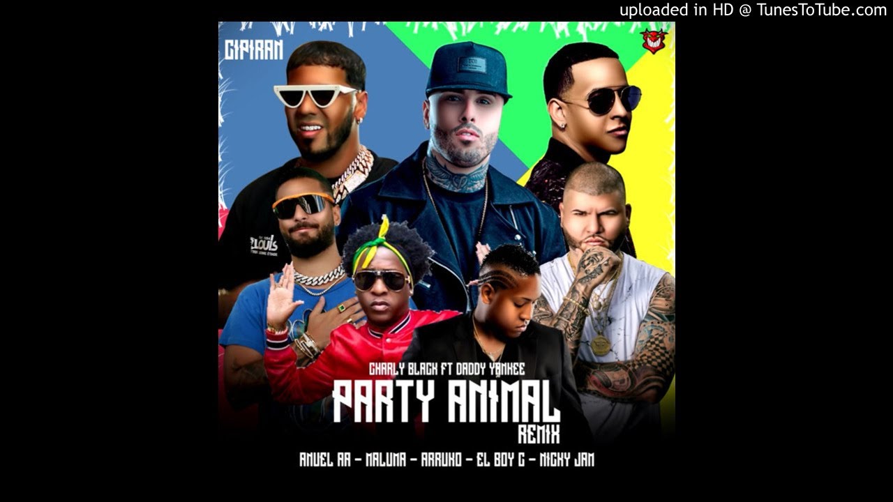 Daddy Yankee Ft Anuel AA, Nicky Jam, Maluma, Farruko, Charly black, Boy C - Party Animal Remix