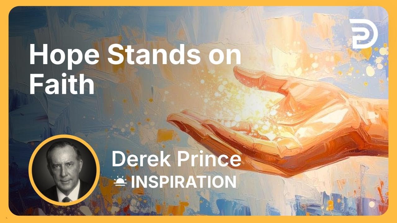 Hope Stands on Faith | Derek Prince