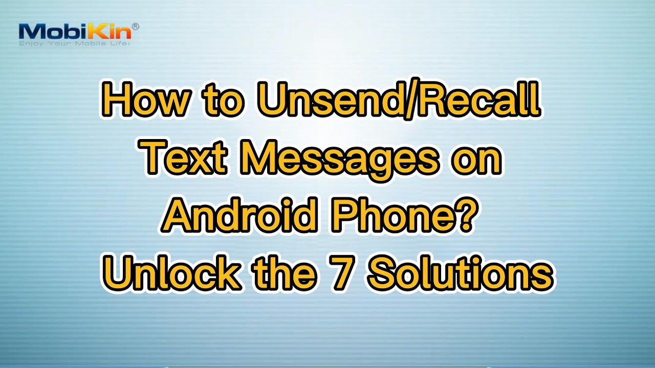 How to Unsend/Recall Text Messages on Android Phone? Unlock the 7 Solutions