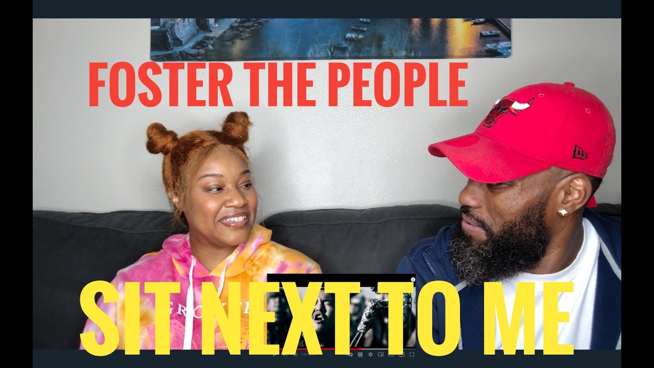FIRST TIME REACTING TO FOSTER THE PEOPLE- SIT NEXT TO ME (REACTION)