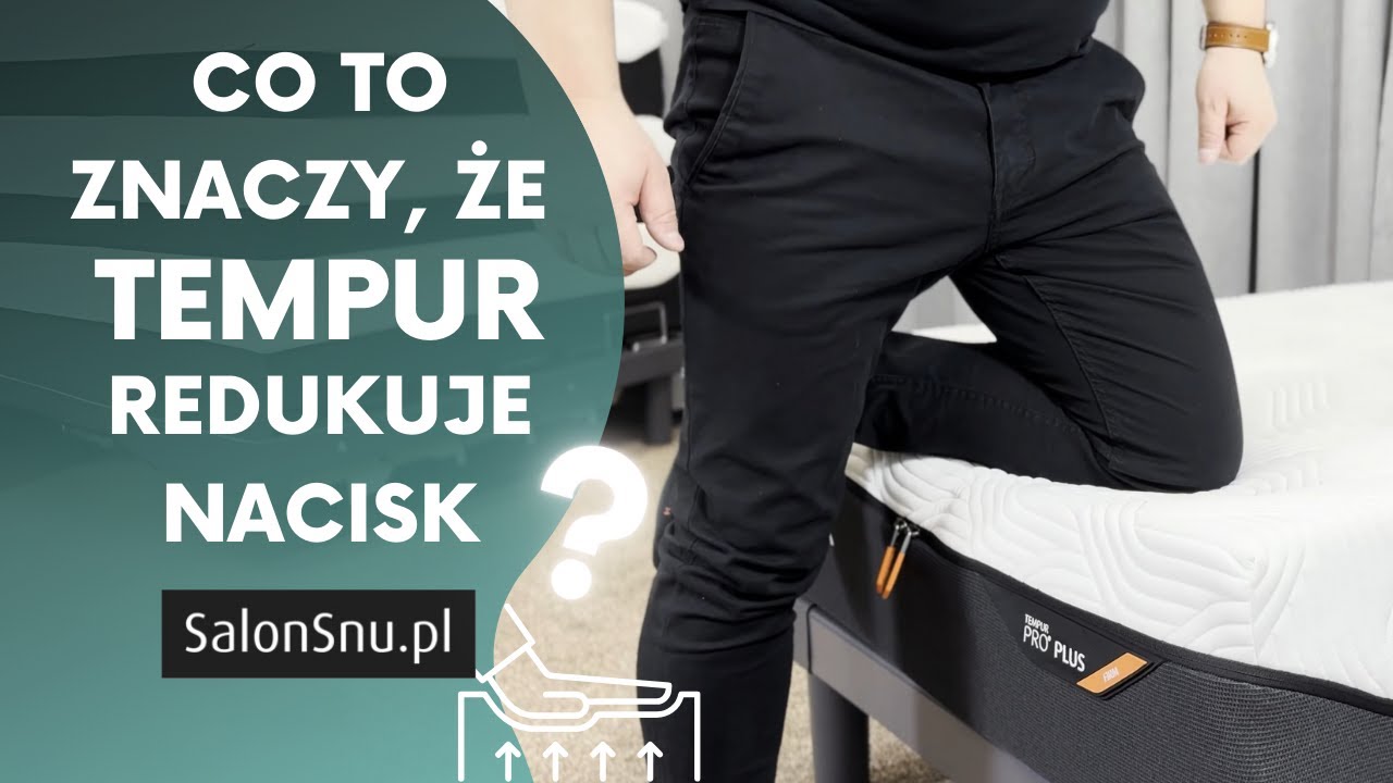 Co to znaczy, że Tempur redukuje nacisk?
